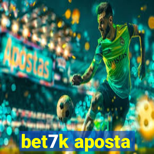 bet7k aposta